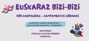 Campamentos Urbanos EUSKARAZ BIZI-BIZI – CARNAVAL